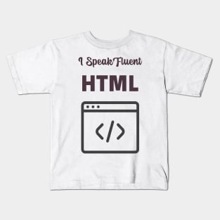 I Speak Fluent HTML Kids T-Shirt